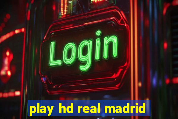 play hd real madrid